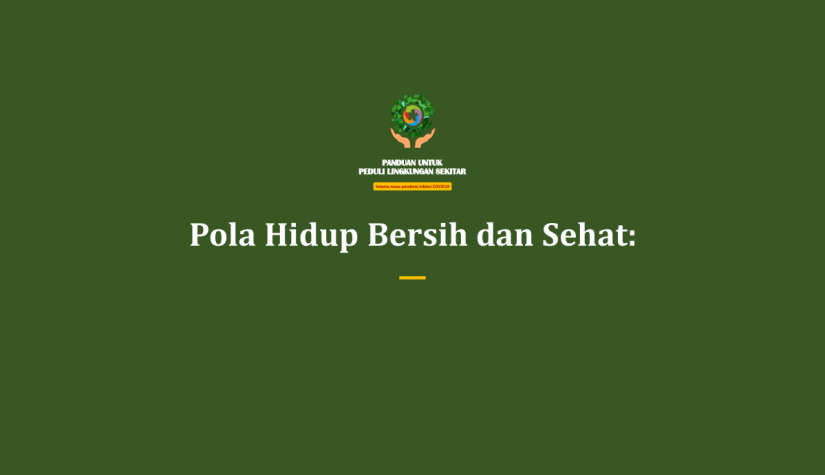 Panduan Peduli Lingkungan Selama Pandemi Covid-19 ( Pola Hidup Bersih dan Sehat) Part 1