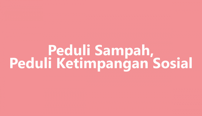 Peduli Sampah, Peduli Ketimpangan Sosial